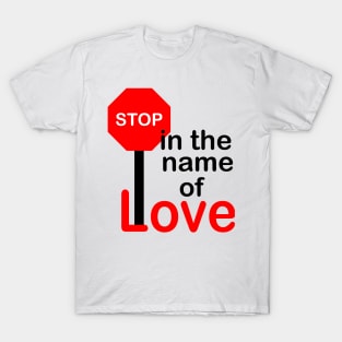 Stop In The Name Of Love T-Shirt